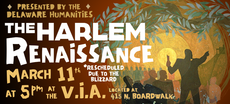Presented by the Delaware Humanities: The Harlem Renaissance, March 13 at 5:00 pm at the Village Improvement Association