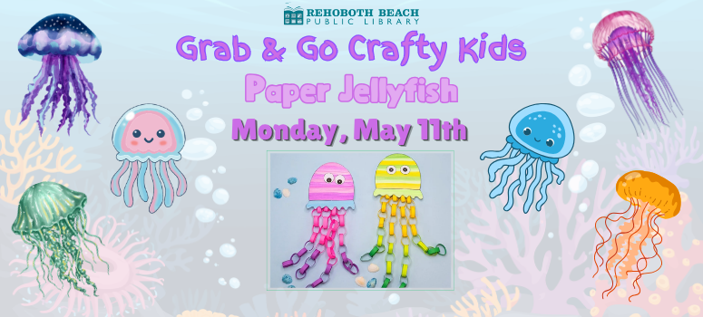 Colorful jellyfish illustrations surround a flyer for Rehoboth Beach Public Library's Grab & Go Crafty Kids Paper Jellyfish event on May 11th.