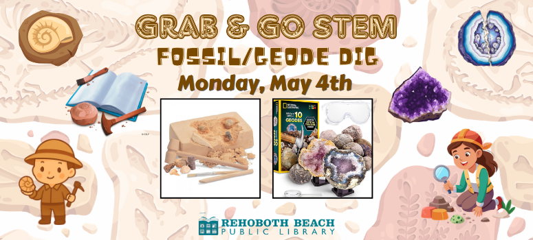 Promotional banner for Rehoboth Beach Public Library's Grab & Go STEM Fossil/Geode Dig event on Monday, May 4th with fossil and geode images.