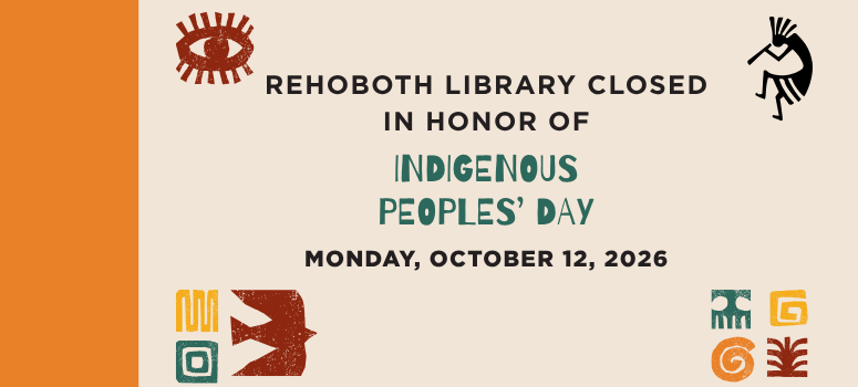 Rehoboth Library Closed in honor of Indigenous Peoples' Day, Monday October 12